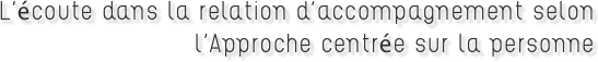 L'écoute dans la relation d'accompagnement